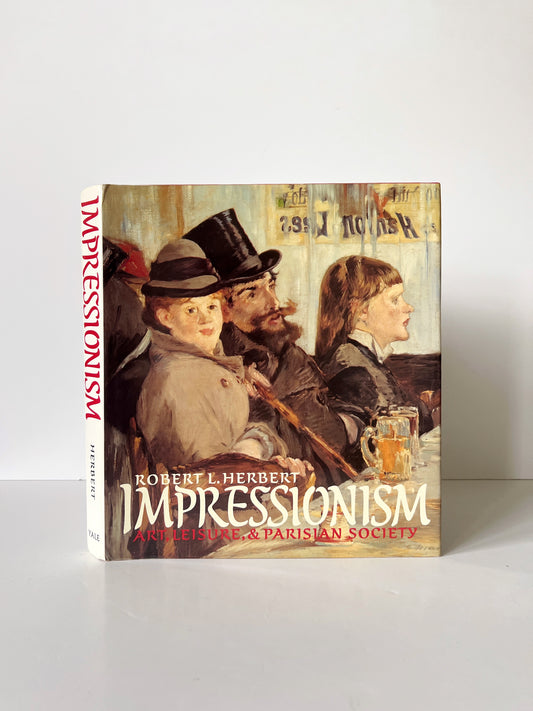 1991 Impressionism: Art, Leisure, and Parisian Life